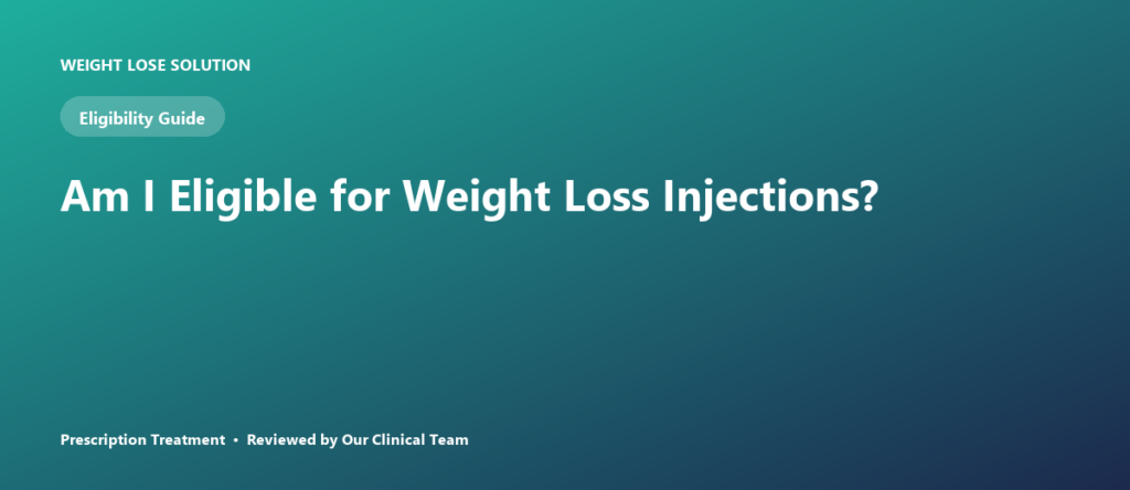 Am I Eligible for Weight Loss Injections?