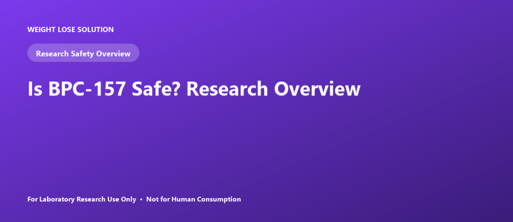 Is BPC-157 Safe? Research Overview