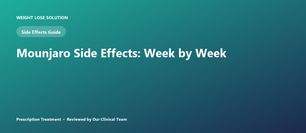 Mounjaro Side Effects: Week by Week